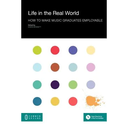 Life in the Real World: How to Make Music Graduates Employable - Paperback