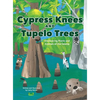 Cypress Knees and Tupelo Trees: Discovering Plants and Animals of the Swamp - Hardcover