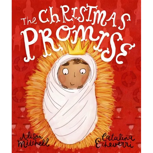 The Christmas Promise Storybook: A True Story from the Bible about God's Forever King - Hardcover