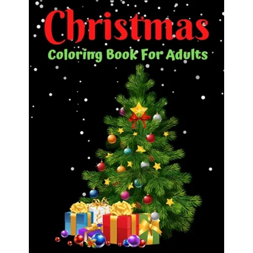 Christmas Coloring Book For Adults: New and Expanded Editions, Ornaments, Christmas Trees, Wreaths, and More! - Paperback