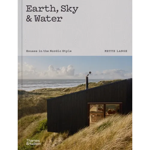 Earth, Sky & Water: Houses in the Nordic Style - Hardcover