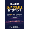 Heard In Data Science Interviews: Over 650 Most Commonly Asked Interview Questions & Answers - Paperback