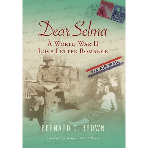 Dear Selma: A World War II Love Letter Romance - Hardcover