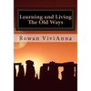 Learning and Living The Old Ways: Wiccan Lessons, Rituals, Rites of Passage, - Paperback