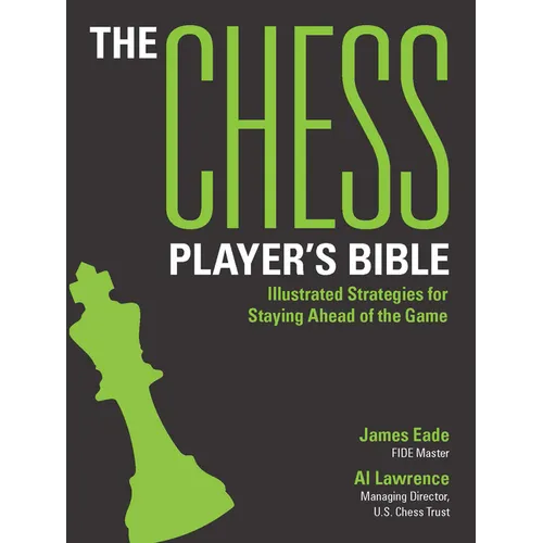 The Chess Player's Bible: Illustrated Strategies for Staying Ahead of the Game - Paperback
