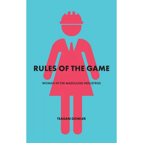 Rules of the Game: Women in the Masculine Industries - Paperback