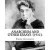 Anarchism and Other Essays (1911). By: Emma Goldman: Emma Goldman (June 27 [O.S. June 15], 1869 - May 14, 1940) was an anarchist political activist an - Paperback