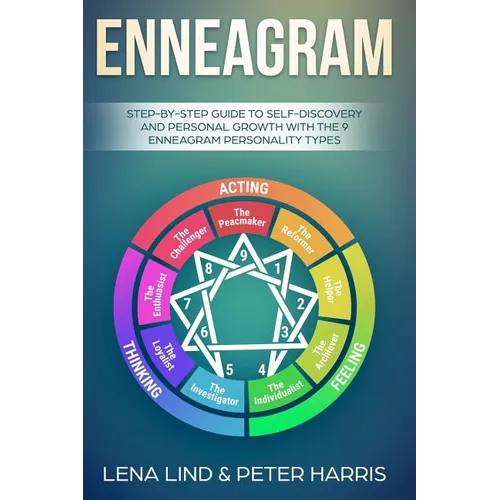 Enneagram: Step-By-Step Guide to Self-Discovery and Personal Growth with the 9 Enneagram Personality Types - Paperback
