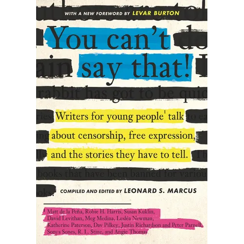 You Can't Say That!: Writers for Young People Talk about Censorship, Free Expression, and the Stories They Have to Tell - Paperback