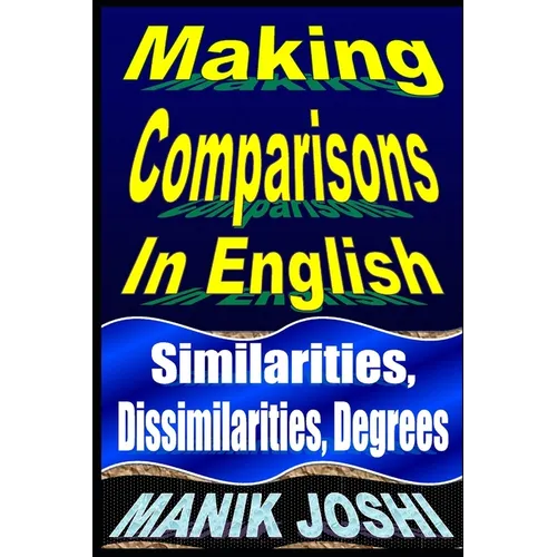 Making Comparisons In English: Similarities, Dissimilarities, Degrees - Paperback