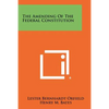 The Amending of the Federal Constitution - Paperback