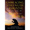 Embracing Strength & Purpose in the Midst of Your Storm: Encouraging Words During a Difficult Season - Paperback
