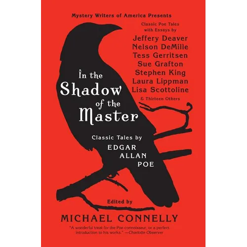 In the Shadow of the Master: Classic Tales by Edgar Allan Poe and Essays by Jeffery Deaver, Nelson Demille, Tess Gerritsen, Sue Grafton, Stephen King, - Paperback