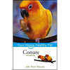 Conure: Your Happy Healthy Pet - Hardcover
