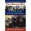 Secret Six: The True Tale of the Men Who Conspired with John Brown - Paperback