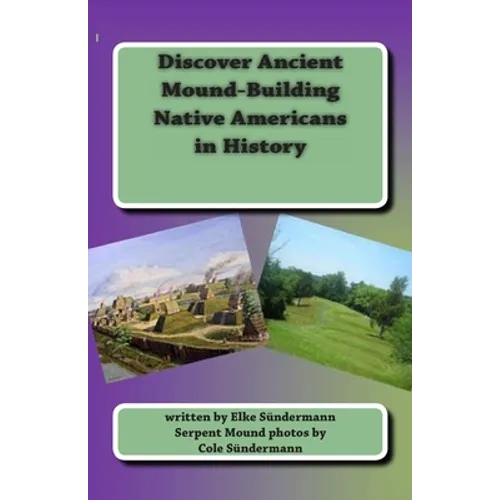 Discover Ancient Mound-building Native Americans in History: Big Picture and Key Facts - Paperback