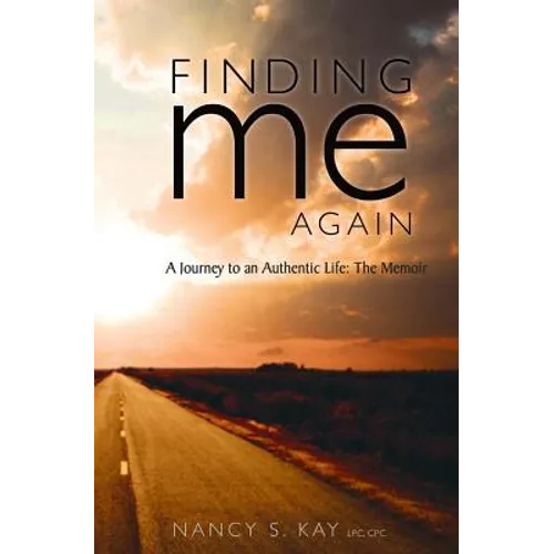 Finding Me Again: : A Journey to an Authentic Life: The Memoir - Paperback