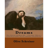 Dreams By: Olive Schreiner: Olive Schreiner (24 March 1855 - 11 December 1920) was a South African author, anti-war campaigner and intellectual. - Paperback