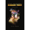 Seeing and Hearing Imaginary Things - Paperback