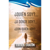 ¿Quién Soy? ¿Quién Soy? ¿A Dónde Voy? ¿Con Quién Voy? ¿A Dónde Voy? ¿Con Quién Voy?: Mantengo mi identidad auténtica, tengo mi propósito definido, ben - Paperback