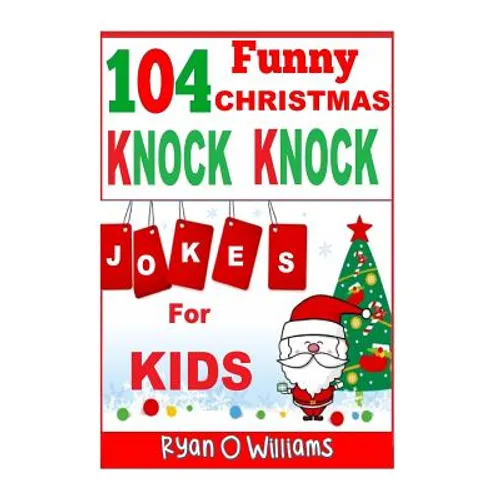 104 Funny Christmas Knock Knock Jokes for Kids: Best knock knock jokes Series 3 - Paperback