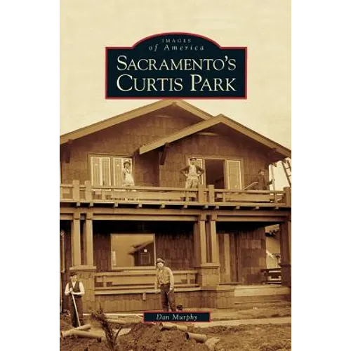 Sacramento's Curtis Park - Hardcover