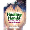 Healing Hands: Empowering Kids To Make A Difference - Hardcover