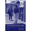 Anthropology and Public Health: Bridging Differences in Culture and Society - Paperback