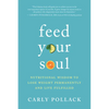 Feed Your Soul: Nutritional Wisdom to Lose Weight Permanently and Live Fulfilled - Paperback