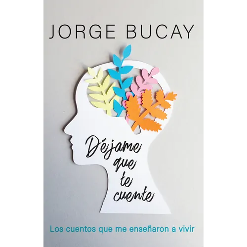 Déjame Que Te Cuente / Let Me Tell You: Los Cuentos Que Me Enseñaron a Vivir - Paperback