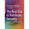 The Next Era in Hardware Security: A Perspective on Emerging Technologies for Secure Electronics - Paperback