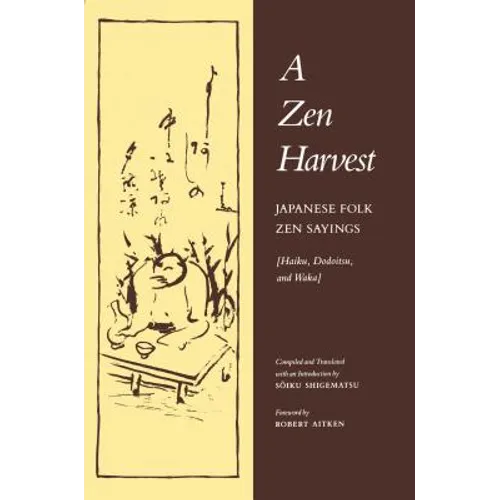 A Zen Harvest: Japanese Folk Zen Sayings (Haiku, Dodoitsu, and Waka) - Paperback
