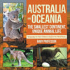 Australia and Oceania: The Smallest Continent, Unique Animal Life - Geography for Kids Children's Explore the World Books - Paperback