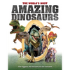 The World's Most Amazing Dinosaurs: The Biggest, Fiercest and the Weirdest - Hardcover