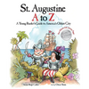 St. Augustine A to Z: A Young Reader's Guide to America's Oldest City - Paperback