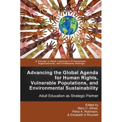 Advancing the Global Agenda for Human Rights, Vulnerable Populations, and Environmental Sustainability: Adult Education as Strategic Partner - Paperback