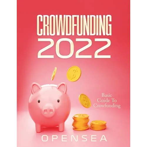 Crowdfunding 2022: Basic Guide To Crowfunding - Paperback