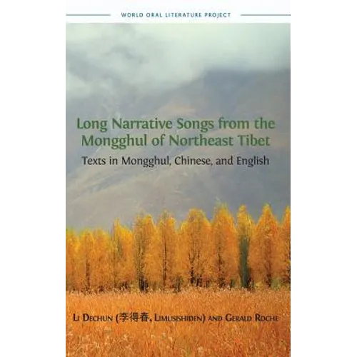 Long Narrative Songs from the Mongghul of Northeast Tibet: Texts in Mongghul, Chinese, and English - Hardcover