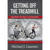 Getting off the Treadmill: Escaping the Race to Nowhere - Hardcover