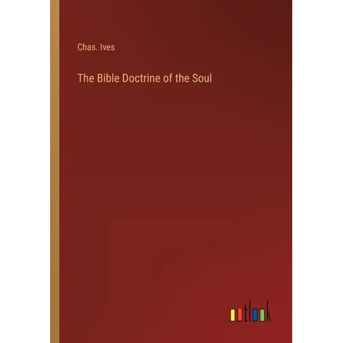 The Bible Doctrine of the Soul - Paperback