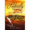 Poetically Pursued: Love Came After Me - Paperback
