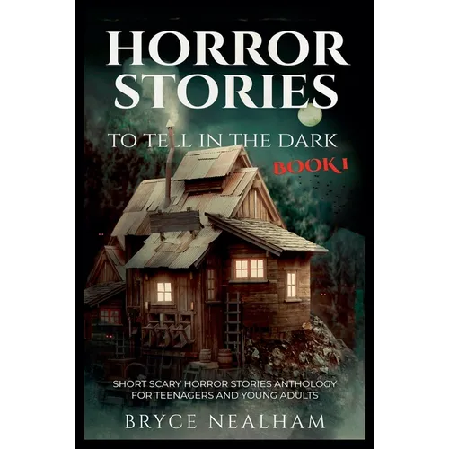 Horror Stories To Tell In The Dark Book 1: Short Scary Horror Stories Anthology For Teenagers And Young Adults - Paperback