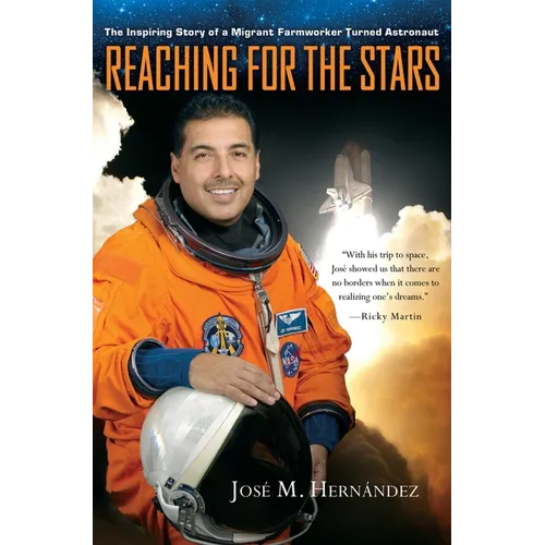 Reaching for the Stars: The Inspiring Story of a Migrant Farmworker Turned Astronaut - Hardcover