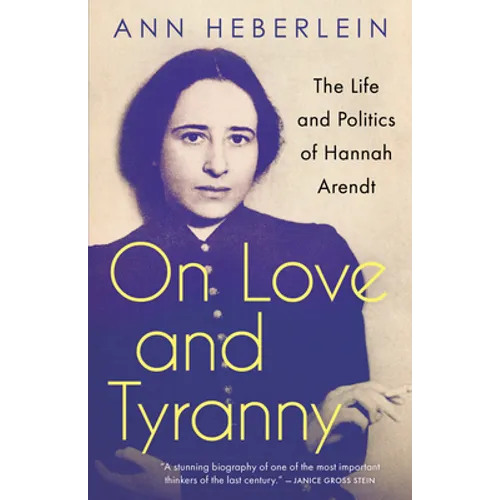 On Love and Tyranny: The Life and Politics of Hannah Arendt - Paperback