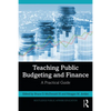 Teaching Public Budgeting and Finance: A Practical Guide - Paperback