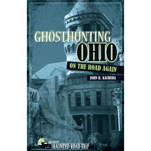 Ghosthunting Ohio: On the Road Again - Hardcover