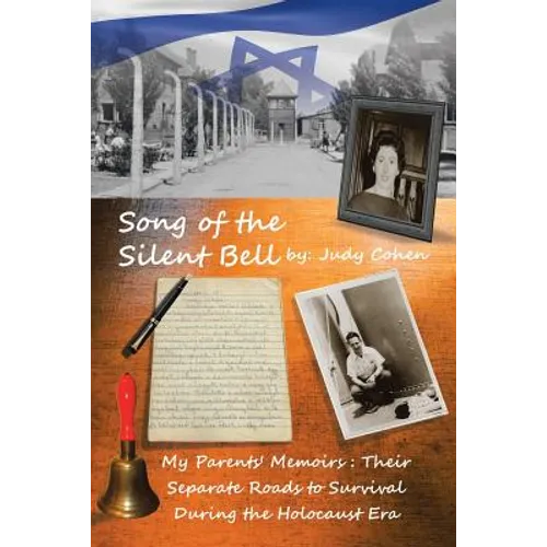 Song of the Silent Bell: My parents' memoirs: Their separate roads to survival during the Holocaust era - Paperback