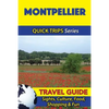 Montpellier Travel Guide (Quick Trips Series): Sights, Culture, Food, Shopping & Fun - Paperback