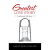 Greatest Love Story: Learning to Love Jesus - Paperback