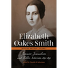 Elizabeth Oakes Smith: Selected Writings, Volume II: Feminist Journalism and Public Activism, 1850-1854 - Hardcover